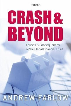 Crash and Beyond: Causes and Consequences of the Global Financial Crisis - Farlow, Andrew