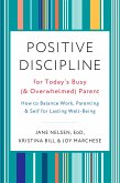 Positive Discipline for Today's Busy (and Overwhelmed) Parent