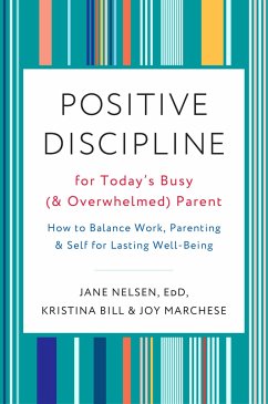 Positive Discipline for Today's Busy (and Overwhelmed) Parent - Marchese, Joy; Bill, Kristina
