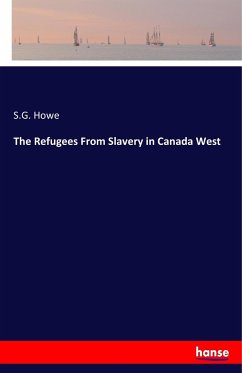 The Refugees From Slavery in Canada West - Howe, S. G.