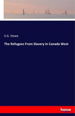 The Refugees From Slavery in Canada West - Howe, S.G.