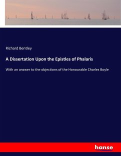 A Dissertation Upon the Epistles of Phalaris - Bentley, Richard