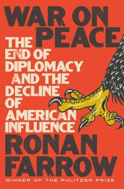 War on Peace: The End of Diplomacy and the Decline of American Influence - Farrow, Ronan