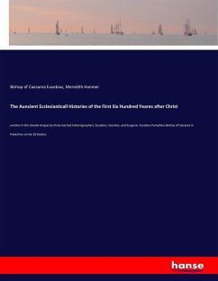 The Auncient Ecclesiasticall Histories of the First Six Hundred Yeares after Christ - Eusebius, Bishop of Caesarea; Hanmer, Meredith