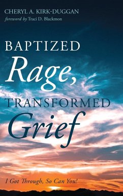 Baptized Rage, Transformed Grief - Kirk-Duggan, Cheryl A.