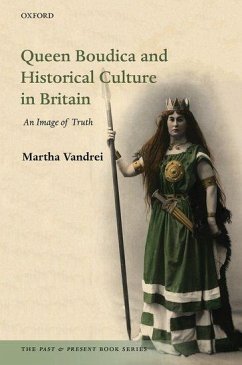 Queen Boudica and Historical Culture in Britain: An Image of Truth - Vandrei, Martha