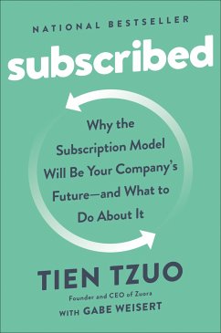 Subscribed: Why the Subscription Model Will Be Your Company's Future - And What to Do about It - Tzuo, Tien; Weisert, Gabe
