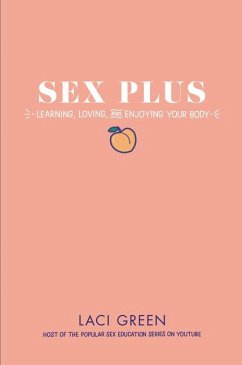 Sex Plus: Learning, Loving, and Enjoying Your Body - Green, Laci