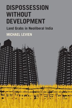 Dispossession Without Development - Levien, Michael