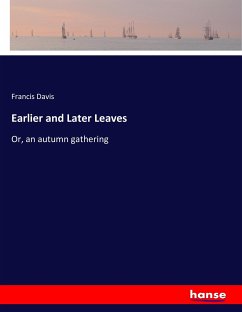 Earlier and Later Leaves - Davis, Francis