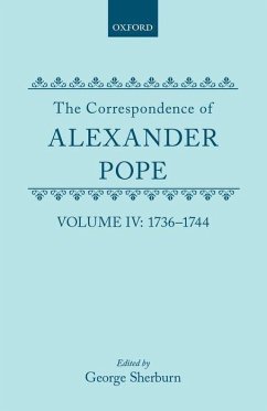 The Correspondence of Alexander Pope: Volume IV: 1736-1744 - Pope, Alexander; Sherburn, George