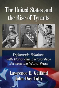 The United States and the Rise of Tyrants - Gelfand, Lawrence E.; Tully, John Day
