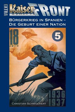 Bürgerkrieg in Spanien – Die Geburt einer NationBürgerkrieg in Spanien – Die Geburt einer Nation (eBook, ePUB) - Schwochert, Christian