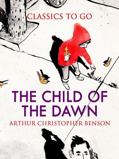 The Child of the Dawn (eBook, ePUB) - Benson, Arthur Christopher