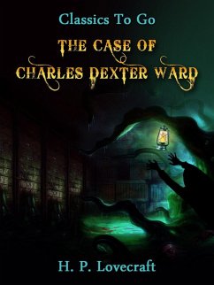 The Case of Charles Dexter Ward (eBook, ePUB) - Lovecraft, H. P.