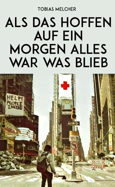 Als das Hoffen auf ein Morgen alles war was blieb (eBook, ePUB) Als das Hoffen auf ein Morgen alles war was blieb (eBook, ePUB)