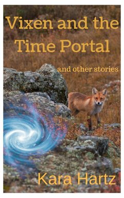 Vixen and the Time Portal: and other stories (eBook, ePUB) - Hartz, Kara