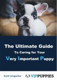 The Ultimate Guide to Caring for your Very Important Puppy (eBook, ePUB)