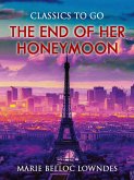 The End of Her Honeymoon (eBook, ePUB) The End of Her Honeymoon (eBook, ePUB)