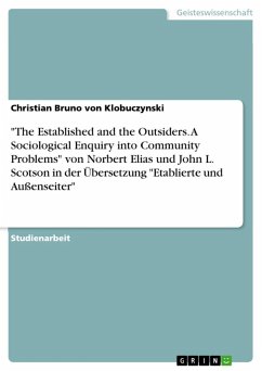 &quote;The Established and the Outsiders. A Sociological Enquiry into Community Problems&quote; von Norbert Elias und John L. Scotson in der Übersetzung &quote;Etablierte und Außenseiter&quote; (eBook, ePUB)