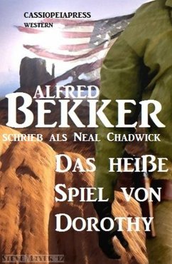 Neal Chadwick Western - Das heiße Spiel von Dorothy (eBook, ePUB) - Bekker, Alfred