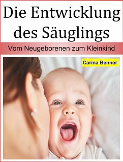 Die Entwicklung des Säuglings (eBook, ePUB) - Benner, Carina