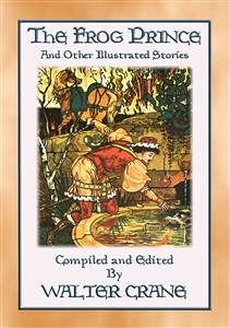 THE FROG PRINCE and other children's stories (eBook, ePUB) - E. Mouse, Anon; bt Walter Crane, Illustrated