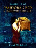 Pandora's Box - A Tragedy in Three Acts (eBook, ePUB)