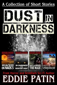 Dust in Darkness - A Collection of Short Stories from Horror and GrimDark Sci-fi Author (eBook, ePUB) - Patin, Eddie