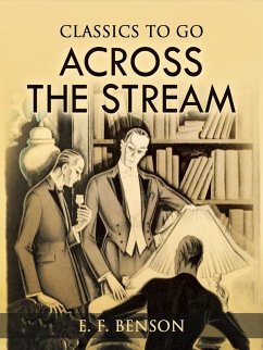 Across the Stream (eBook, ePUB) - Benson, E. F.