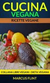 Cucina vegana: Ricette vegane. Collana Libri vegani (Dieta Vegana) (eBook, ePUB) Cucina vegana: Ricette vegane. Collana Libri vegani (Dieta Vegana) (eBook, ePUB)