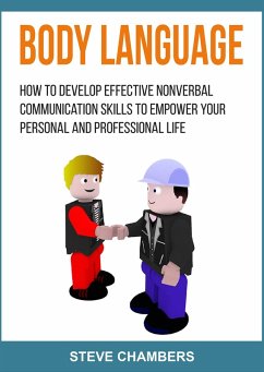 Body Language: How to Develop Effective Nonverbal Communication Skills to Empower your Personal and Professional Life (Career Success, #2) (eBook, ePUB) - Chambers, Steve