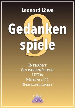 Gedankenspiele IX: Internet - Schmerzkörper - UFOs - Missing 411 - Gerechtigkeit (eBook, ePUB) - Löwe, Leonard