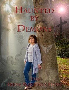 Cover Haunted By Demons the Irene Martinez Story (eBook, ePUB)