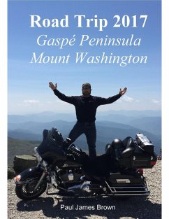 Road Trip 2017: Gaspé Peninsula & Mount Washington (eBook, ePUB) - Brown, Paul James