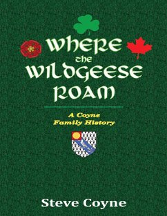 Cover Where the Wildgeese Roam: A Coyne Family History (eBook, ePUB)