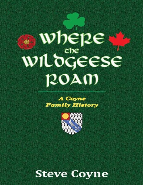 Where the Wildgeese Roam: A Coyne Family History (eBook, ePUB) Where the Wildgeese Roam: A Coyne Family History (eBook, ePUB)