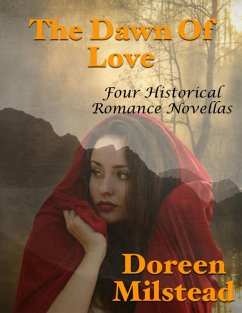The Dawn of Love: Four Historical Romance Novellas (eBook, ePUB) - Milstead, Doreen