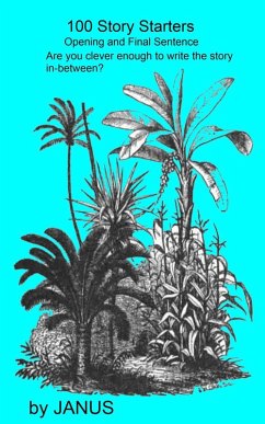 100 Story Starters. Opening and Final Sentence. Are you clever enough to write the story in-between? (eBook, ePUB) - Janus