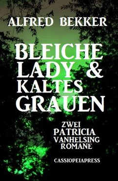 Bleiche Lady & Kaltes Grauen: Zwei Patricia Vanhelsing Romane (eBook, ePUB) - Bekker, Alfred