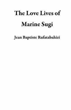 The Love Lives of Marine Sugi (eBook, ePUB) - Rufatabahizi, Jean Baptiste