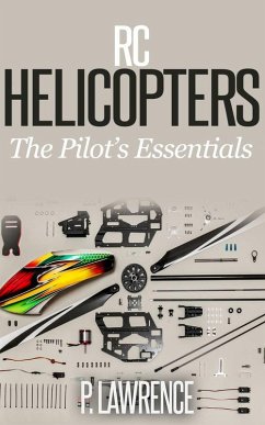 Rc Helicopters: The Pilot's Essentials (eBook, ePUB) - Lawrence, Paul