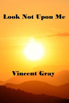 Look Not upon Me (eBook, ePUB) - Gray, Vincent