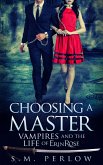 Choosing a Master (Vampires and the Life of Erin Rose - 1) (eBook, ePUB)