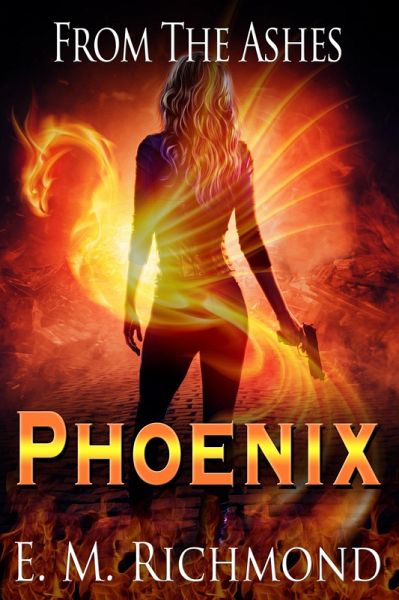 From The Ashes: Phoenix (eBook, ePUB) From The Ashes: Phoenix (eBook, ePUB)