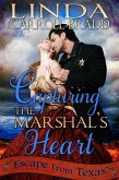 Capturing The Marshal's Heart (Escape from Texas, #1) (eBook, ePUB)