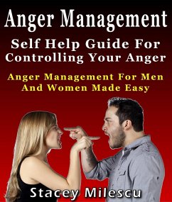 Anger Management: Self Help Guide For Controlling Your Anger (eBook, ePUB) - Milescu, Stacey