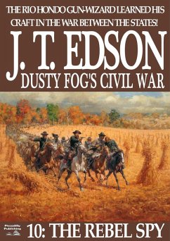 Dusty Fog's Civil War 10: The Rebel Spy (eBook, ePUB) - Edson, J. T.