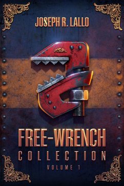 Free-Wrench Collection: Volume 1 (eBook, ePUB) - Lallo, Joseph R.