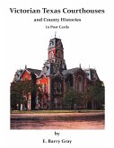 Victorian Texas Courthouses: And County Histories In Post Cards (eBook, ePUB)